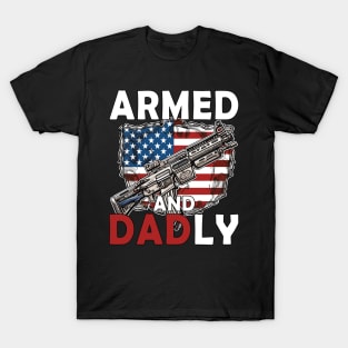 Funny Deadly Father For Fathers Day USA Flag Armed And Dadly T-Shirt